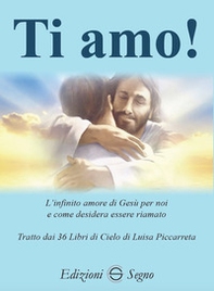 Ti amo! L'infinito amore di Gesù per noi e come desidera essere riamato - Librerie.coop Ti amo! L'infinito amore di Gesù per noi e come desidera essere riamato - Librerie.coop