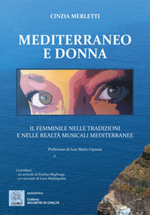 Mediterraneo e donna. Il femminile nelle tradizioni e nelle realtà musicali mediterranee - Librerie.coop Mediterraneo e donna. Il femminile nelle tradizioni e nelle realtà musicali mediterranee - Librerie.coop