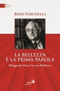 La bellezza è la prima parola. Rileggendo Hans Urs von Bathasar - Librerie.coop