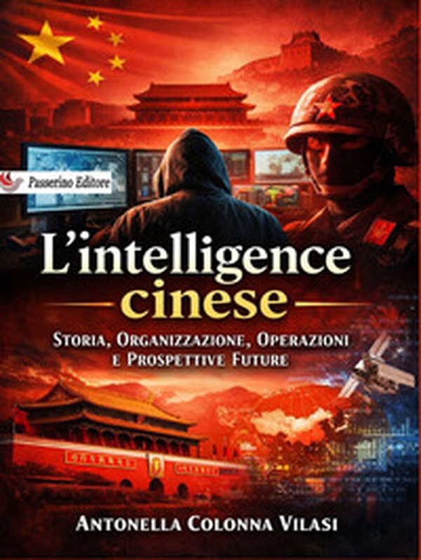 L'intelligence cinese. Storia, organizzazione, operazioni e prospettive future - Librerie.coop