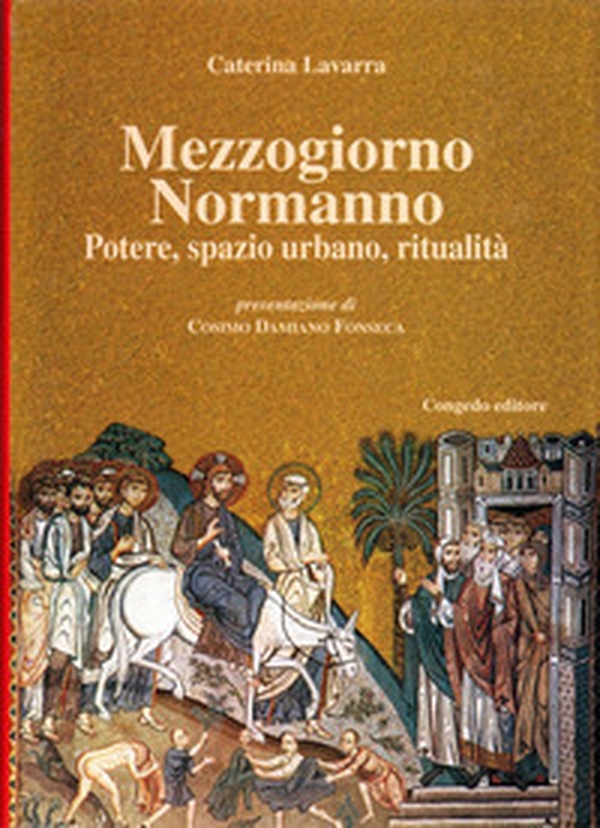 Mezzogiorno normanno. Potere, spazio urbano, ritualità - Librerie.coop