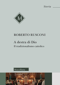 A destra di Dio. Il tradizionalismo cattolico - Librerie.coop