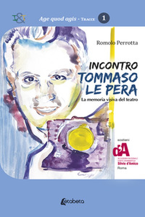 Incontro Tommaso Le Pera. La memoria visiva del teatro - Librerie.coop Incontro Tommaso Le Pera. La memoria visiva del teatro - Librerie.coop