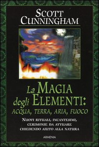 La magia degli elementi. Acqua, terra, aria, fuoco - Librerie.coop