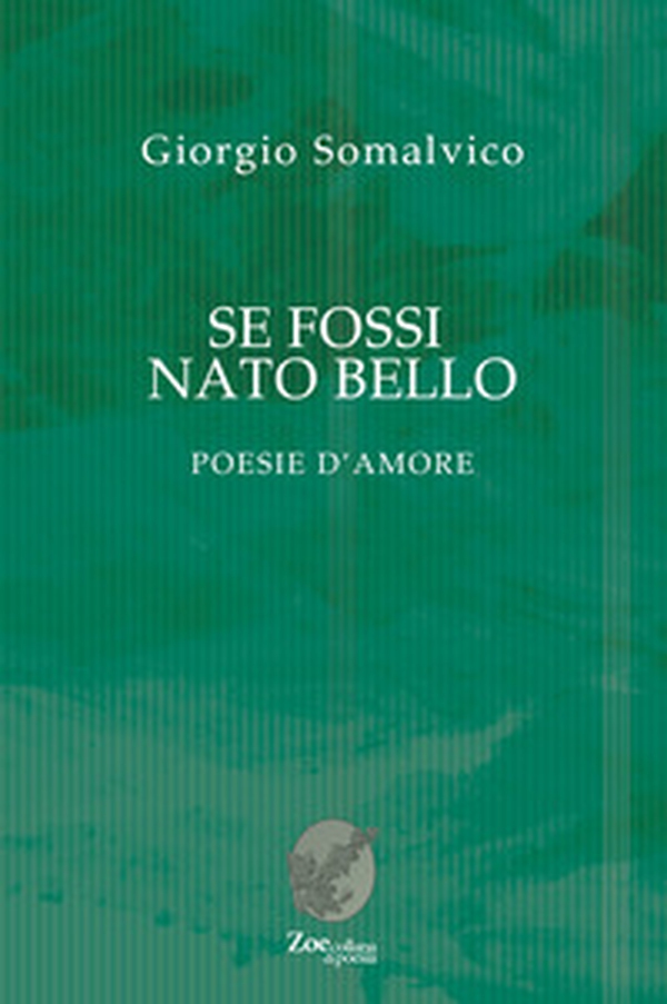 Se fossi nato bello. Poesie d'amore - Librerie.coop Se fossi nato bello. Poesie d'amore - Librerie.coop