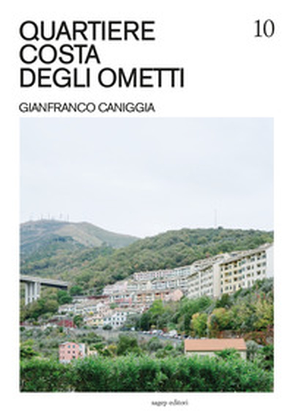 Quartiere Costa degli Ometti. Gianfranco Caniggia - Librerie.coop Quartiere Costa degli Ometti. Gianfranco Caniggia - Librerie.coop
