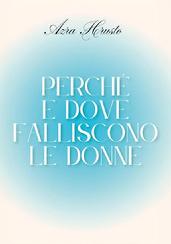 Perché e dove falliscono le donne - Librerie.coop Perché e dove falliscono le donne - Librerie.coop