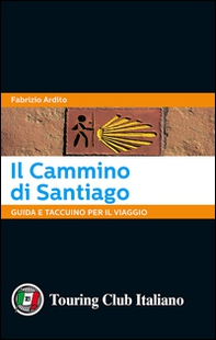 Il cammino di Santiago. Guida e taccuino per il viaggio - Librerie.coop