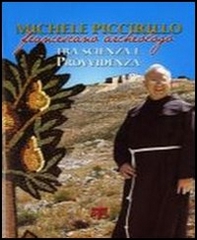 Michele Piccirillo francescano archeologo tra scienza e provvidenza - Librerie.coop