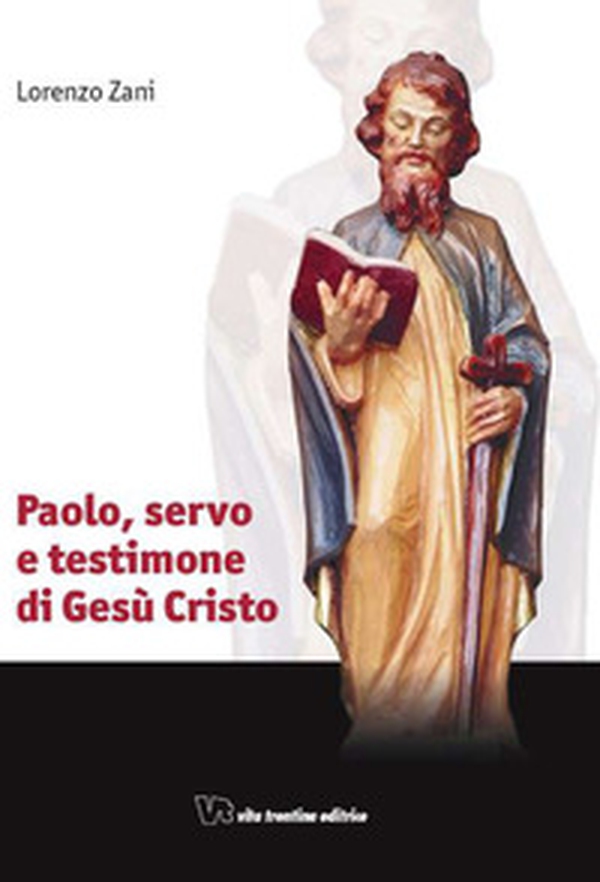 Paolo, servo e testimone di Gesù Cristo - Librerie.coop Paolo, servo e testimone di Gesù Cristo - Librerie.coop