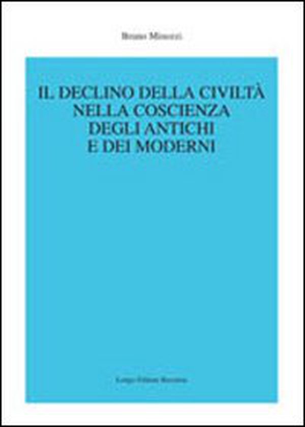 Il declino della civiltà nella coscienza degli antichi e dei moderni - Librerie.coop Il declino della civiltà nella coscienza degli antichi e dei moderni - Librerie.coop