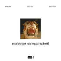 Tecniche per non imparare a ferirsi - Librerie.coop Tecniche per non imparare a ferirsi - Librerie.coop