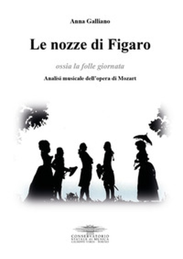 Le nozze di Figaro ossia la folle giornata. Analisi musicale dell'opera di Mozart - Librerie.coop Le nozze di Figaro ossia la folle giornata. Analisi musicale dell'opera di Mozart - Librerie.coop