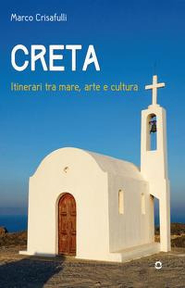 Creta. Itinerari tra mare, arte e cultura - Librerie.coop Creta. Itinerari tra mare, arte e cultura - Librerie.coop