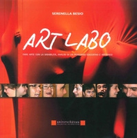 Art labo. Fare arte con la disabilità. Analisi di un percorso educativo e artistico - Librerie.coop Art labo. Fare arte con la disabilità. Analisi di un percorso educativo e artistico - Librerie.coop
