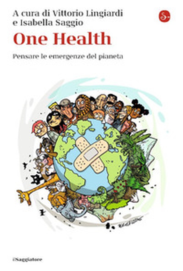 One Health. Pensare le emergenze del pianeta - Librerie.coop One Health. Pensare le emergenze del pianeta - Librerie.coop