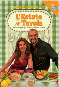 L'estate in tavola. Ricettario per gli amanti del buon sapore - Librerie.coop