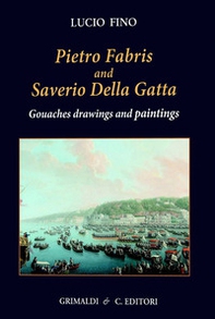 Pietro Fabris and Saverio della Gatta. Gouaches drawings - Librerie.coop