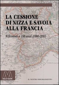 La cessione di Nizza e Savoia alla Francia. Riflessioni a 150 anni (1860-2010) - Librerie.coop