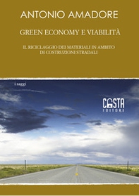 Green economy e viabilità. Il riciclaggio dei materiali in ambito di costruzioni stradali - Librerie.coop