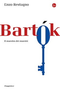 Bela Bartok. Il maestro dei maestri - Librerie.coop