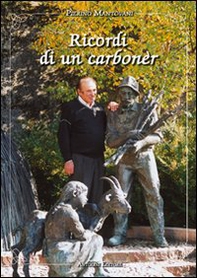 Ricordi di un carbonèr. Da Bondone a Bissina. Memorie autobiografiche - Librerie.coop Ricordi di un carbonèr. Da Bondone a Bissina. Memorie autobiografiche - Librerie.coop