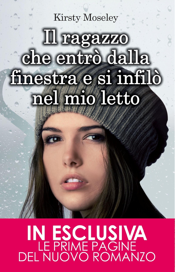Il ragazzo che entrò dalla finestra e si infilò nel mio letto - Librerie.coop Il ragazzo che entrò dalla finestra e si infilò nel mio letto - Librerie.coop