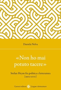 «Non ho mai potuto tacere». Stefan Heym fra politica e letteratura (1913-2001) - Librerie.coop