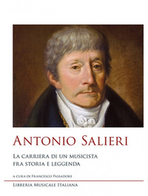 Antonio Salieri. La carriera di un musicista fra storia e leggenda - Librerie.coop Antonio Salieri. La carriera di un musicista fra storia e leggenda - Librerie.coop