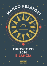 Bilancia  - Oroscopo 2016 - Librerie.coop Bilancia  - Oroscopo 2016 - Librerie.coop