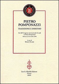 Pietro Pomponazzi. Tradizione e dissenso. Atti del Congresso internazionale di studi su Pietro Pomponazzi (Mantova, 23-24 ottobre 2008) - Librerie.coop