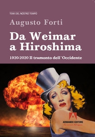 Da Weimar a Hiroshima 1920-2020. Il tramonto dell'Occidente - Librerie.coop