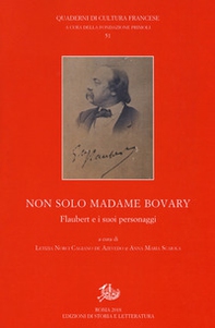 Non solo Madame Bovary. Flaubert e i suoi personaggi - Librerie.coop