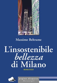 L'insostenibile bellezza di Milano - Librerie.coop L'insostenibile bellezza di Milano - Librerie.coop