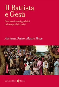 Il Battista e Gesù. Due movimenti giudaici nel tempo della crisi - Librerie.coop Il Battista e Gesù. Due movimenti giudaici nel tempo della crisi - Librerie.coop