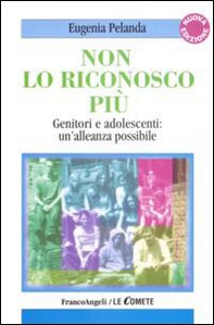 Non lo riconosco più. Genitori e adolescenti: un'alleanza possibile - Librerie.coop Non lo riconosco più. Genitori e adolescenti: un'alleanza possibile - Librerie.coop