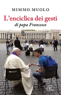 L'enciclica dei gesti di papa Francesco - Librerie.coop