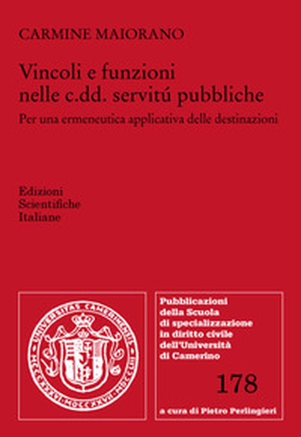 Vincoli e funzioni nelle c.dd. servitú pubbliche. Per una ermeneutica applicativa delle destinazioni - Librerie.coop Vincoli e funzioni nelle c.dd. servitú pubbliche. Per una ermeneutica applicativa delle destinazioni - Librerie.coop