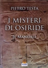 I misteri di Osiride. Il manuale - Librerie.coop I misteri di Osiride. Il manuale - Librerie.coop