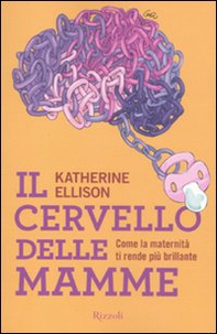 Il cervello delle mamme - Librerie.coop
