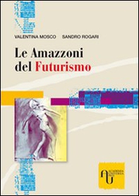 Le amazzoni del futurismo - Librerie.coop