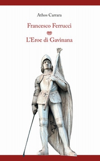 Francesco Ferrucci. L'eroe di Gavinana - Librerie.coop