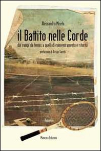 Il battito nelle corde. Dai campi da tennis a quelli di concentramento e ritorno - Librerie.coop