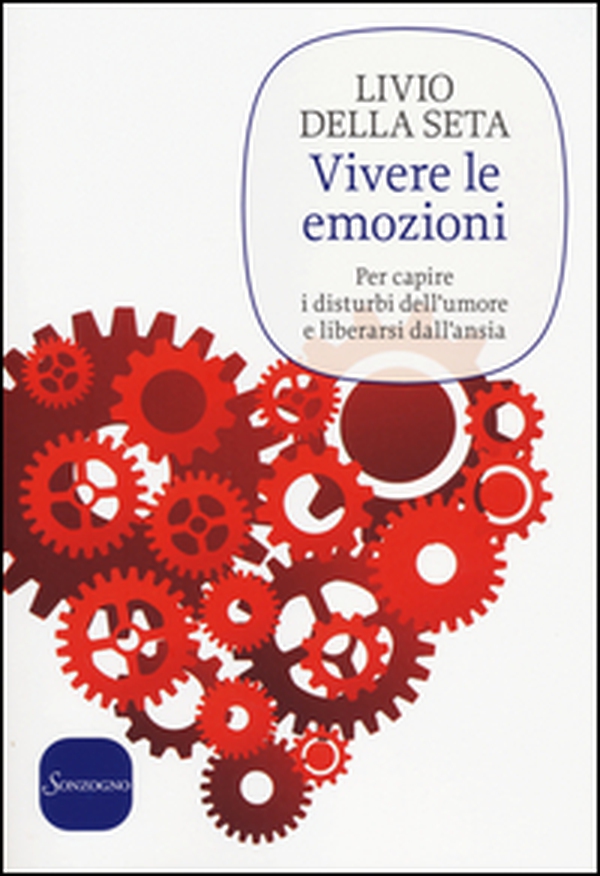 Vivere le emozioni. Per capire i disturbi dell'umore e liberarsi dall'ansia - Librerie.coop Vivere le emozioni. Per capire i disturbi dell'umore e liberarsi dall'ansia - Librerie.coop