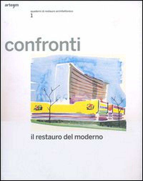 Confronti. Il restauro del moderno. Quaderni di restauro architettonico - Librerie.coop Confronti. Il restauro del moderno. Quaderni di restauro architettonico - Librerie.coop