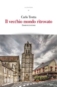 Il vecchio mondo ritrovato. Diario di un fungo - Librerie.coop