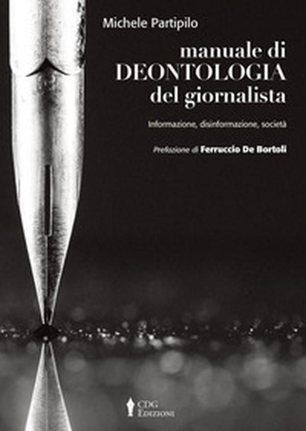 Manuale di deontologia del giornalista. Informazione, disinformazione, società - Librerie.coop Manuale di deontologia del giornalista. Informazione, disinformazione, società - Librerie.coop