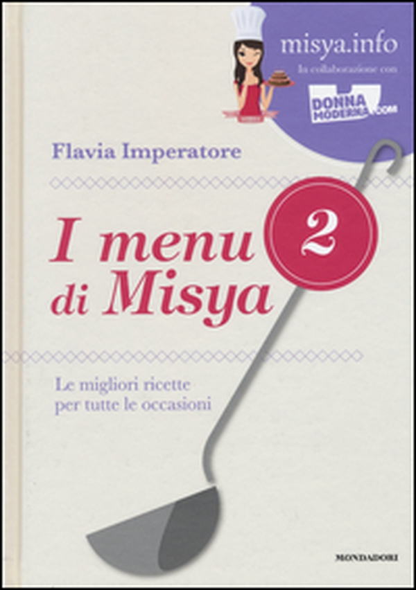 I menu di Misya. Le migliori ricette per tutte le occasioni - Librerie.coop I menu di Misya. Le migliori ricette per tutte le occasioni - Librerie.coop