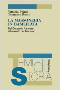 La massoneria in Basilicata. Dal decennio francese all'avvento del fascismo - Librerie.coop