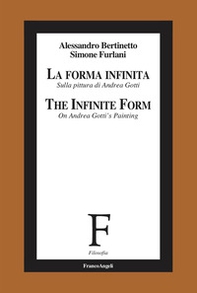 La forma infinita. Sulla pittura di Andrea Gotti-The infinite form. On Andrea Gotti's Painting - Librerie.coop